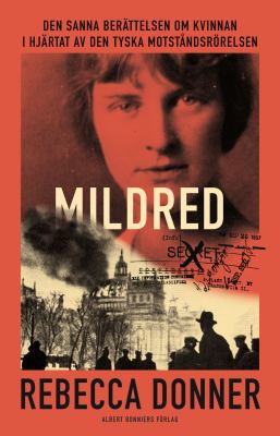 Nya talböcker i Legimus Mildred den sanna berättelsen om kvinnan i hjärtat av den tyska motståndsrörelsen